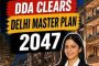 India Real Estate Roundup: DDA Clears 20-Lakh-Home Delhi Master Plan 2047, RBI Holds Repo Rate, RERA Gets Buyer-Friendly Amendment