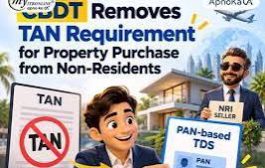 Buying Property from an NRI Gets Easier: CBDT Removes TAN Requirement for Resident Buyers from 1 October 2026