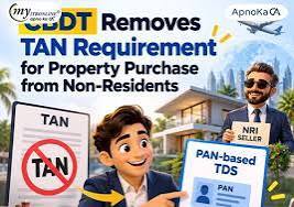 Buying Property from an NRI Gets Easier: CBDT Removes TAN Requirement for Resident Buyers from 1 October 2026