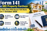 NRI Property Deals Get Simpler: Resident Buyers Can Now Pay TDS Using PAN, New Form 141 Rolls Out