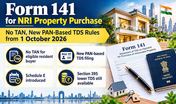 NRI Property Deals Get Simpler: Resident Buyers Can Now Pay TDS Using PAN, New Form 141 Rolls Out